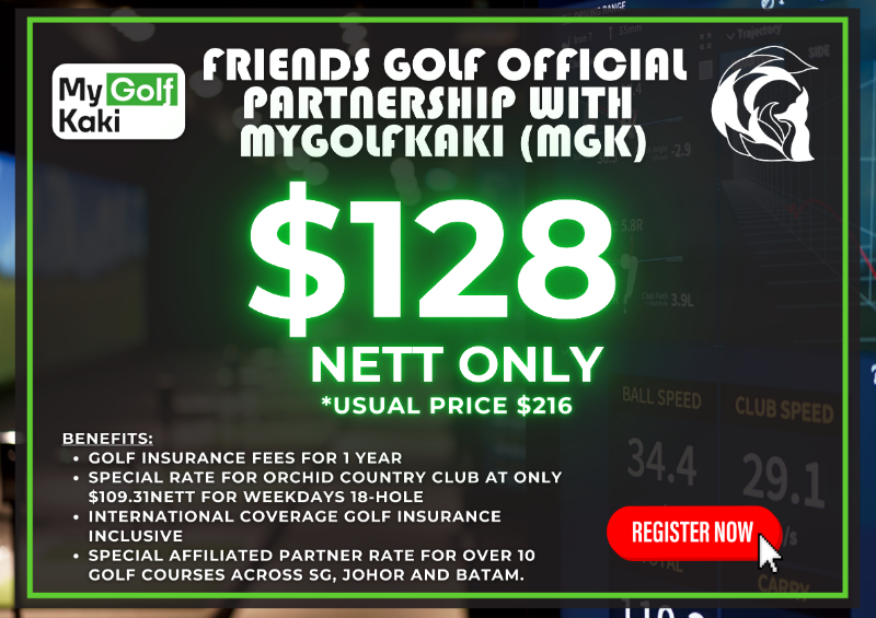 Exclusive Friends Golf Partnership with MyGolfKaki (MGK) Membership Offer – Get golf insurance and special course rates for just $128 nett (usual $216). Enjoy discounts at Orchid Country Club, international coverage, and partner rates across SG, Johor & Batam. Register now!